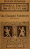 [Gutenberg 54535] • The Changed Valentines, and Other Plays for St. Valentine's Day